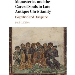 Monasteries and the Care of Souls in Late Antique Christianity