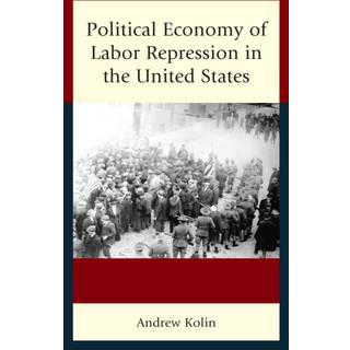 Political Economy of Labor Repression in the United States