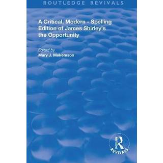 A Critical, Modern-Spelling Edition of James Shirley's The Opportunity