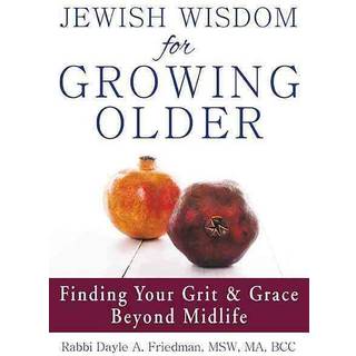 Jewish Wisdom for Growing Older