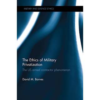 The Ethics of Military Privatization
