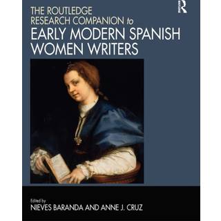 The Routledge Research Companion to Early Modern Spanish Women Writers