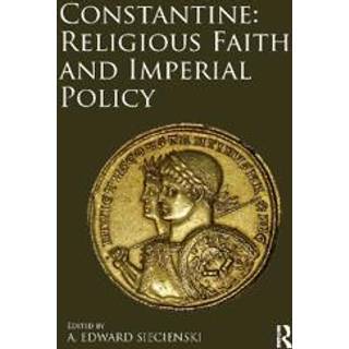 Constantine: Religious Faith and Imperial Policy