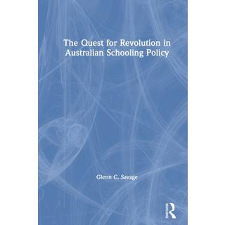 The Quest for Revolution in Australian Schooling Policy