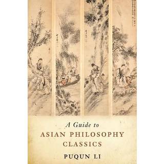A Guide to Asian Philosophy Classics