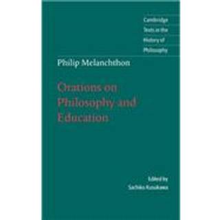 Melanchthon: Orations on Philosophy and Education