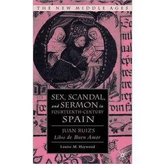 Sex, Scandal, and Sermon in Fourteenth-Century Spain