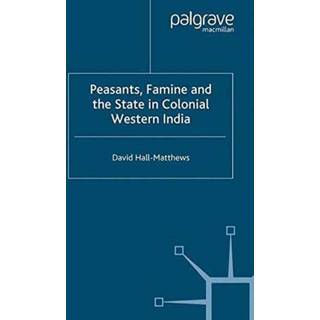 Peasants, Famine and the State in Colonial Western India