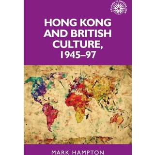 Hong Kong and British Culture, 1945–97