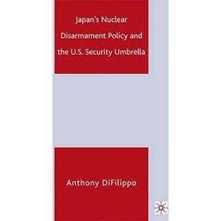 Japan's Nuclear Disarmament Policy and the U.S. Security Umbrella