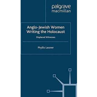 Anglo-Jewish Women Writing the Holocaust
