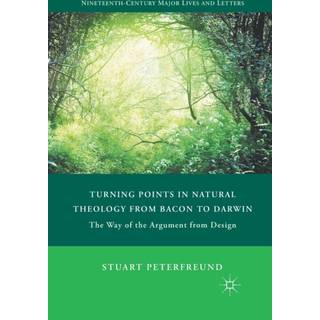 Turning Points in Natural Theology from Bacon to Darwin