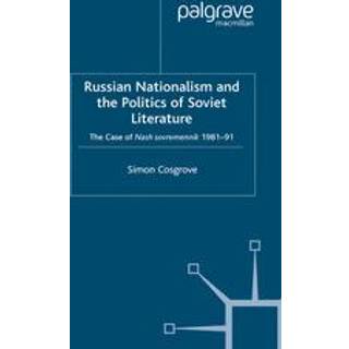 Russian Nationalism and the Politics of Soviet Literature
