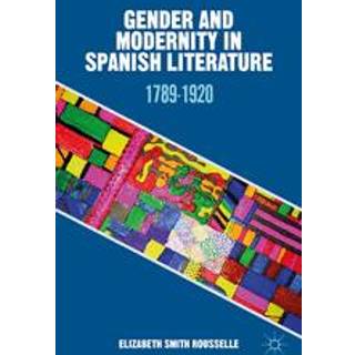 Gender and Modernity in Spanish Literature