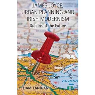 James Joyce, Urban Planning and Irish Modernism