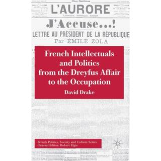 French Intellectuals and Politics from the Dreyfus Affair to the Occupation