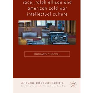 Race, Ralph Ellison and American Cold War Intellectual Culture