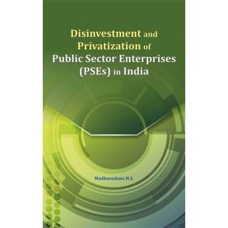 Disinvestment and Privatization of Public Sector Enterprises (PSEs) in India
