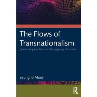The Flows of Transnationalism: Questioning Identities and Reimagining Curriculum