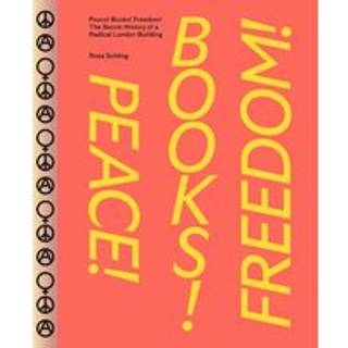 Peace! Books! Freedom! The Secret History of a Radical London Building
