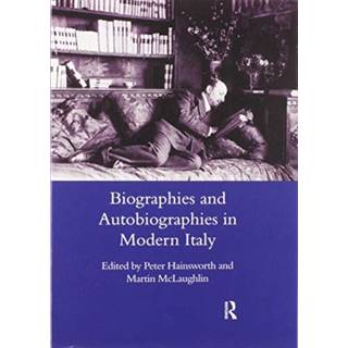Biographies and Autobiographies in Modern Italy: a Festschrift for John Woodhouse