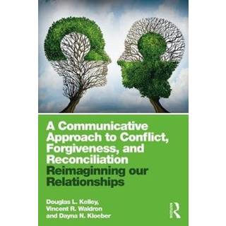 A Communicative Approach to Conflict, Forgiveness, and Reconciliation