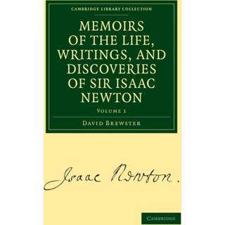 Memoirs of the Life, Writings, and Discoveries of Sir Isaac Newton