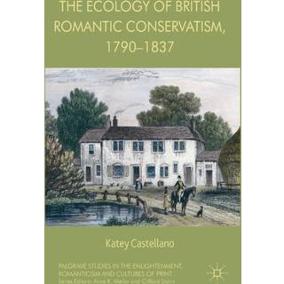 The Ecology of British Romantic Conservatism, 1790-1837