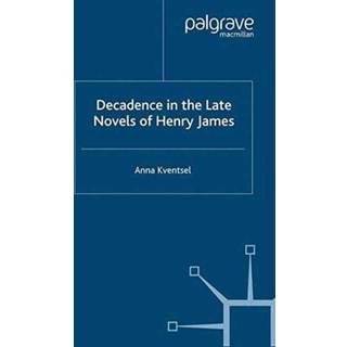 Decadence in the Late Novels of Henry James