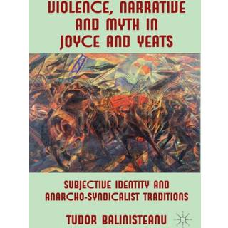 Violence, Narrative and Myth in Joyce and Yeats