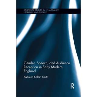 Gender, Speech, and Audience Reception in Early Modern England