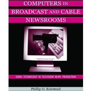 Computers in Broadcast and Cable Newsrooms