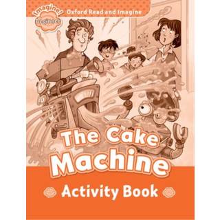 Oxford Read and Imagine: Beginner: The Cake Machine activity book