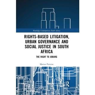 Rights-based Litigation, Urban Governance and Social Justice in South Africa