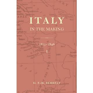 Italy in the Making 1815 to 1846