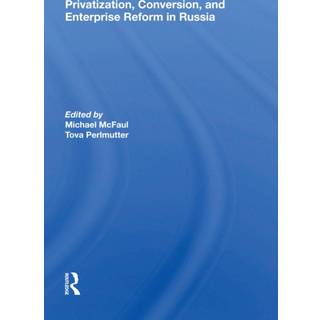 Privatization, Conversion, And Enterprise Reform In Russia