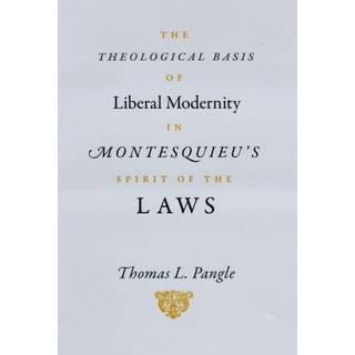 The Theological Basis of Liberal Modernity in Montesquieu's "Spirit of the Laws"