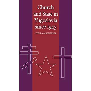 Church and State in Yugoslavia since 1945