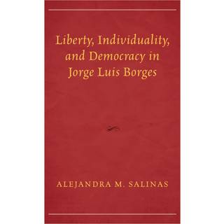 Liberty, Individuality, and Democracy in Jorge Luis Borges