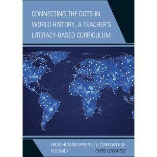 Connecting the Dots in World History, A Teacher's Literacy-Based Curriculum