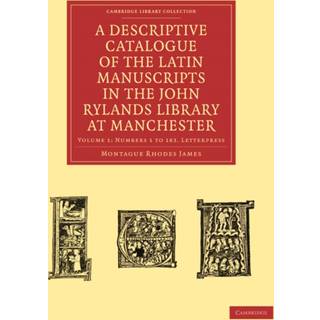A Descriptive Catalogue of the Latin Manuscripts in the John Rylands Library at Manchester