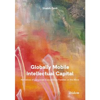 Globally Mobile Intellectual Capital: Narratives of Corporate Executives & Families on the Move