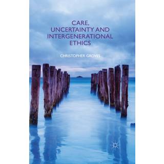Care, Uncertainty and Intergenerational Ethics