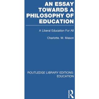 An Essay Towards A Philosophy of Education (RLE Edu K)