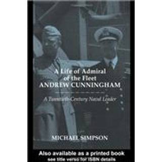 A Life of Admiral of the Fleet Andrew Cunningham