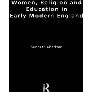 Women, Religion and Education in Early Modern England