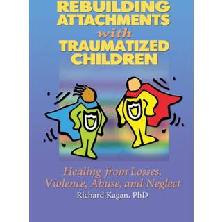 Rebuilding Attachments with Traumatized Children