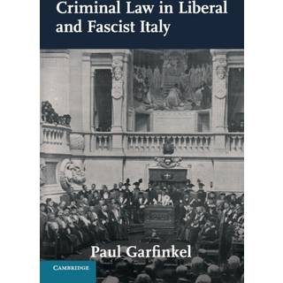 Criminal Law in Liberal and Fascist Italy