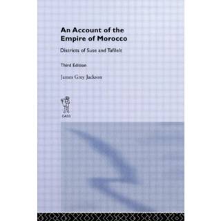 An Account of the Empire of Morocco and the Districts of Suse and Tafilelt