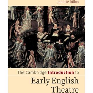 The Cambridge Introduction to Early English Theatre